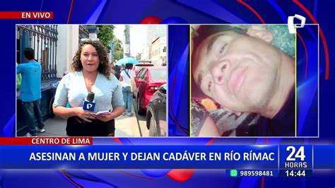 Asesinan A Mujer Y Arrojan Su Cuerpo Al Río Rímac En Ate Youtube