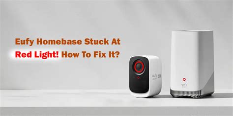 Eufy Homebase Stuck at Red Light! How to Fix It?