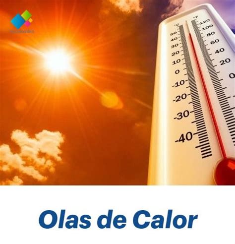 Qué Son Las Olas De Calor Consecuencias Y Prevención Olas De Calor