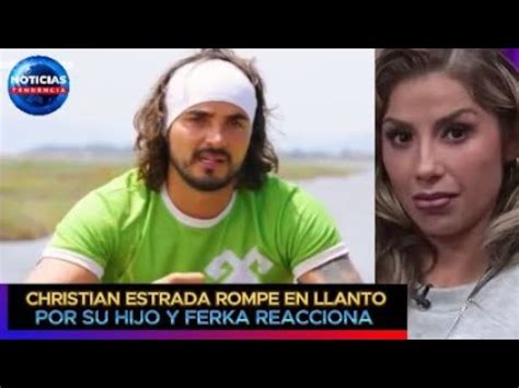 Christian Estrada Rompe En Llanto Por Su Hijo Y Ferka Reacciona A Las