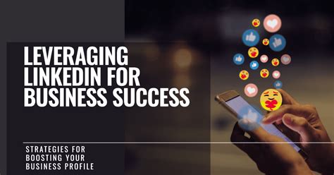 Leveraging Linkedin Strategies For Boosting Your Business Profile