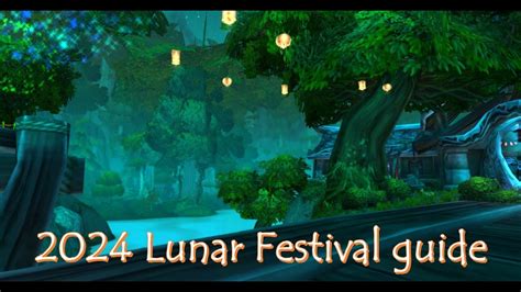 World Of Warcraft A Guide To The 2024 Lunar Festival Event Youtube