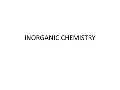 Ppt Inorganic Chemistry Powerpoint Presentation Free Download Id 9084313