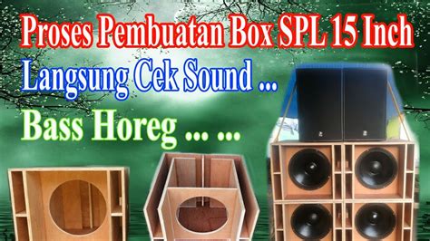 Proses Pembuatan Box Spl Inch Sekalian Dengan Cek Sound Youtube