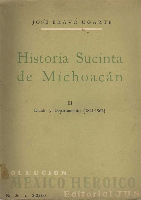 Historia Sucinta De Michoacan Iii Estado Y Departamento