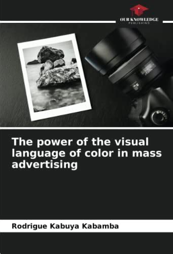 The Power Of The Visual Language Of Color In Mass Advertising By