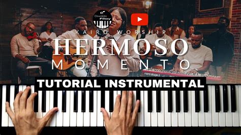 Tutorial Piano Hermoso Momento Kairo Worship Youtube