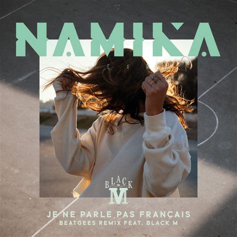 Je ne parle pas français feat Black M Beatgees Remix Namika