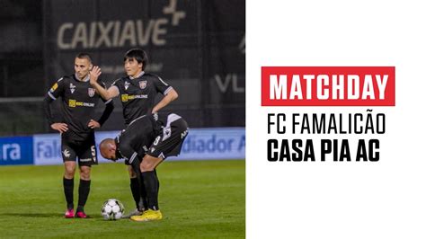 Matchday Fc Famalic O Vs Casa Pia Ac Youtube