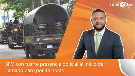 SFM Con Fuerte Presencia Policial Al Inicio Del Llamado Paro Por 48