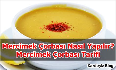 Mercimek Çorbası Nasıl Yapılır Mercimek Çorbası Tarifi