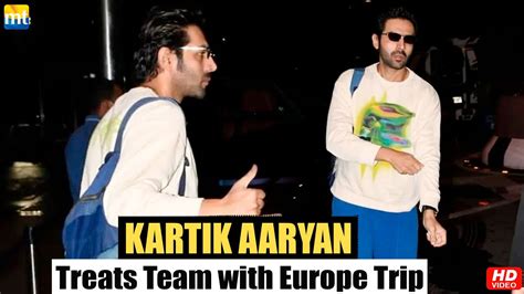 Kartik Aaryan Takes His Team For One Week Europe Trip To Celebrate