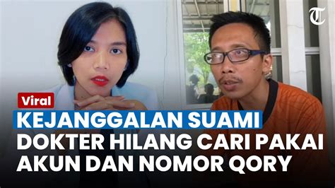 Kejanggalan Sikap Suami Dokter Hilang Di Bogor Cari Pakai Akun Qory