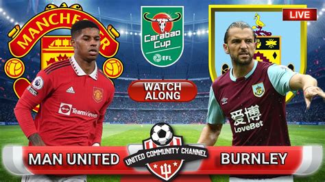 MANCHESTER UNITED Vs BURNLEY LIVE STREAM CARABAO CUP WATCHALONG YouTube