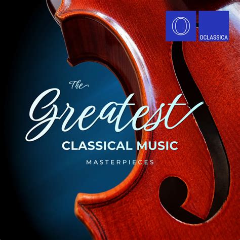 The Greatest Classical Music Masterpieces Compilation By Various Artists Spotify