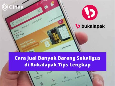 Cara Jual Banyak Barang Sekaligus Di Bukalapak Tips Lengkap Ginee