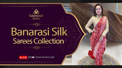 Banarasi Silk Sarees Collection Live By Kalamandir Royale Kalamandir