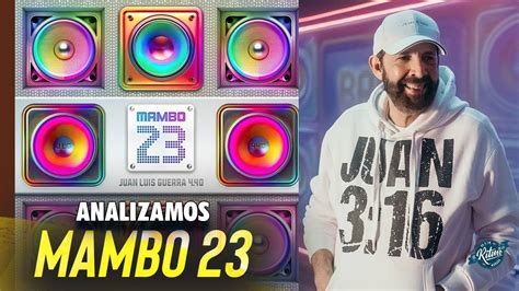 Análisis Profundo De Mambo 23 De Juan Luis Guerra Youtube