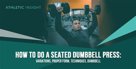 How to do Seated Dumbbell Press: Variations, Proper Form, Techniques ...