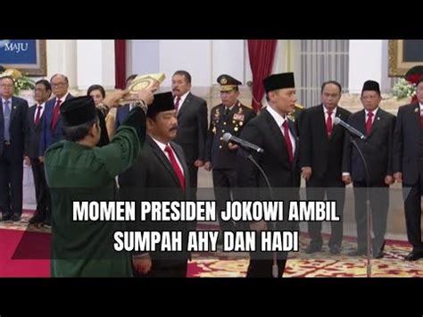 Presiden Jokowi Secara Resmi Mengambil Sumpah AHY Dan HADI YouTube