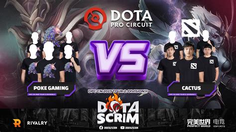 Poke Gaming Vs Cactus Dpc Cn Tour Division Ii Game