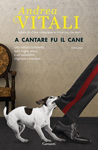 A Cantare Fu Il Cane Andrea Vitali Garzanti Club Del Libro Libri