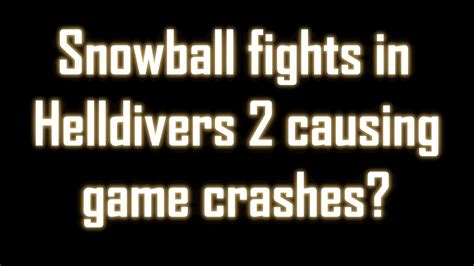 Snowball Fights Are Causing Crashes In Helldivers 2