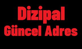 Dizipal Güncel Giriş Adresi 2024 Güncel Link Adresi Onlarnediyo