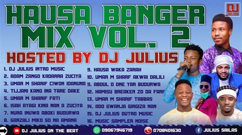 Dj Julius Hausa Banger Mix Vol Umar M Sharif Adam A Zango Hamisu