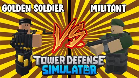 Golden Soldier Vs Militant Whos Better Tower Defense Simulator