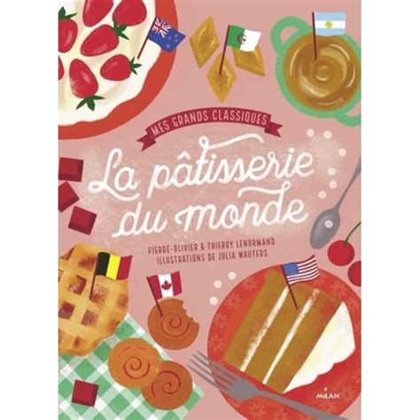 La Pâtisserie Du Monde Mes Grands Classiques Cdiscount Librairie