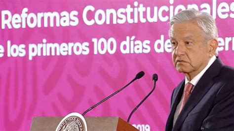 Estas Son Las Primeras 3 Reformas Constitucionales De Amlo Capital México