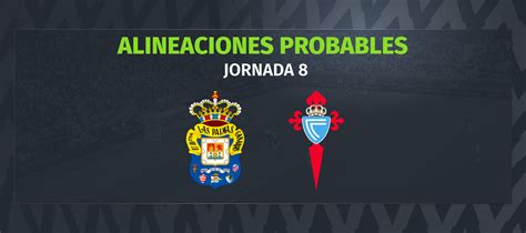 Las Palmas Celta Las Alineaciones Probables Comunio