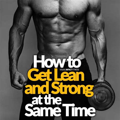 How To Get Lean And Strong At The Same Time