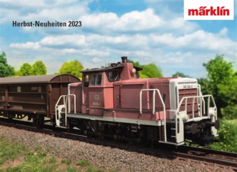 Märklin Katalog Modellbahn Herbst Neuheiten 2023