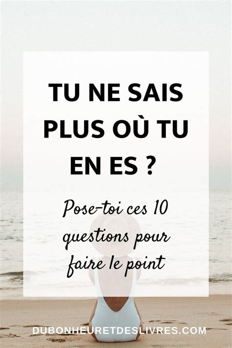 Faire Le Point Sur Sa Vie Questions Pour Savoir O On En Est Dans