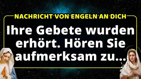 Ihre Gebete Wurden Erh Rt H Ren Sie Aufmerksam Zu Botschaft Von