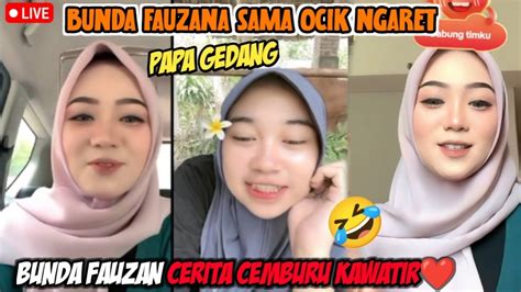 Bunda Fauzana Cerita Cemburu Kalau Ada Cewek Lain Live Bareng Ocik