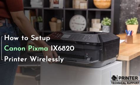 How to Setup Canon Pixma IX6820 Printer Wirelessly | Printer Technical ...