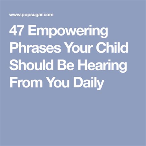 47 Empowering Phrases Your Child Should Be Hearing From You Daily