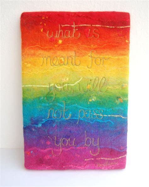 What Is Meant For You Will Not Pass You By A Felted Rainbow Etsy