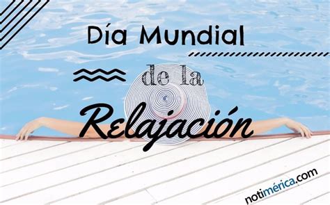 De Agosto D A Mundial De La Relajaci N Qu Motivo Impuls A