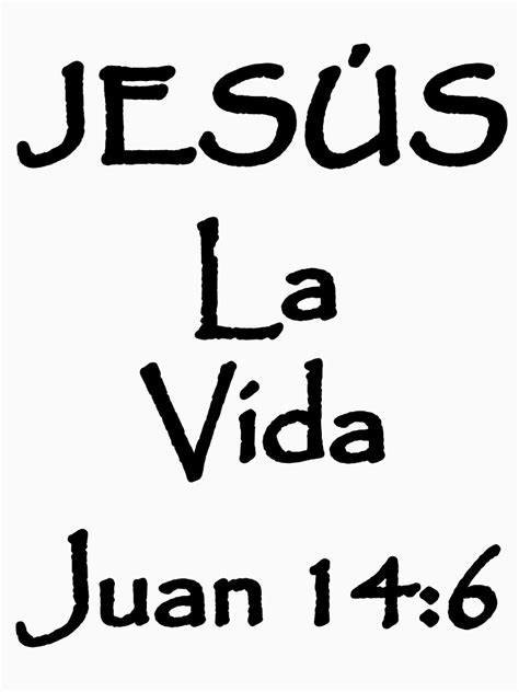 "John 14:6 Jesus The Life Spanish Bible Verse" T-shirt for Sale by NombresDeJesus | Redbubble ...