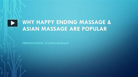 Ppt Why Happy Ending Massage And Asian Massage Are Popular Powerpoint Presentation Free To