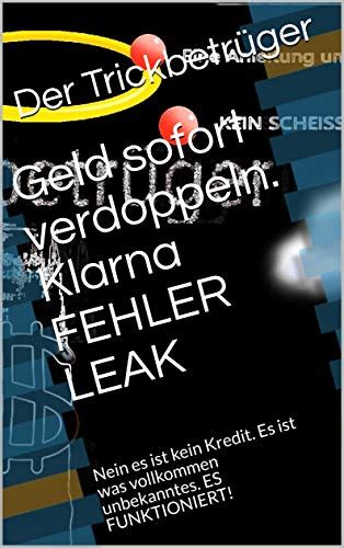 Geld Sofort Verdoppeln Klarna FEHLER LEAK Nein Es Ist Kein Kredit Es