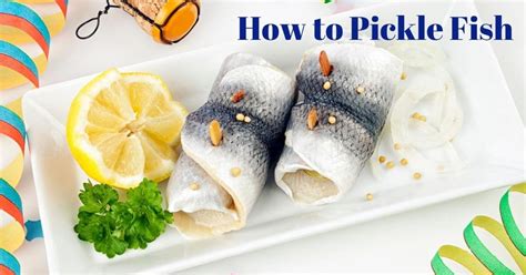 How To Pickle Fish | Discover The Delicious Pickling Secrets