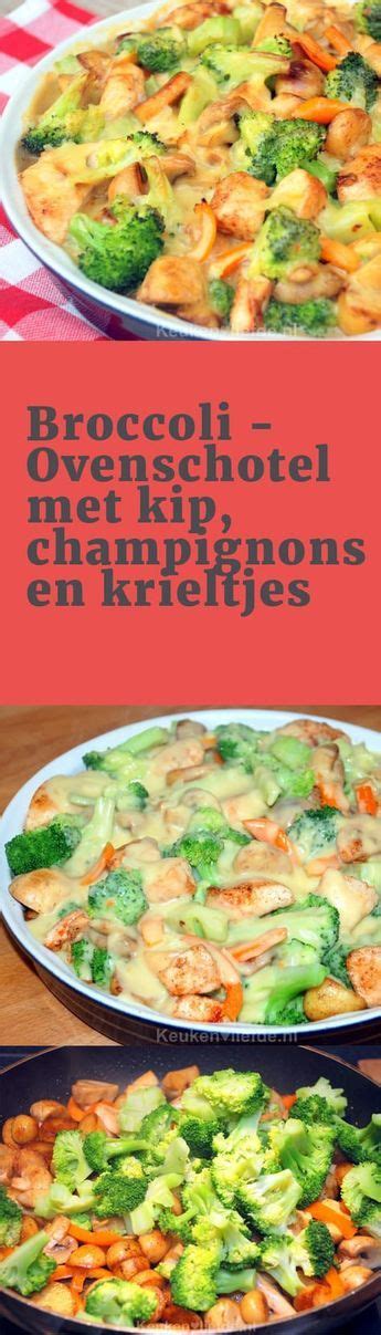 Broccoli Ovenschotel Met Kip Champignons En Krieltjes Gezonde