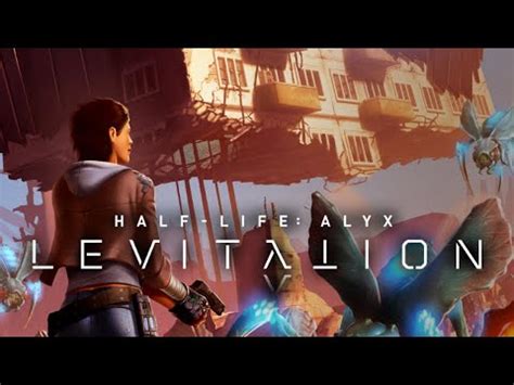 Half Life Alyx Le Mod Gratuit Levitation Vr Est Disponible