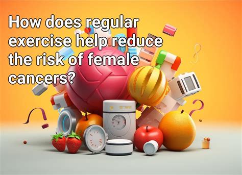 How Does Regular Exercise Help Reduce The Risk Of Female Cancers