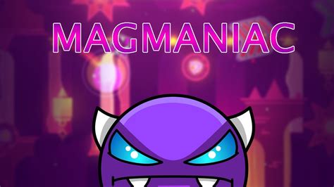 Magmaniac By Whirl Easy Demon Geometry Dash Youtube